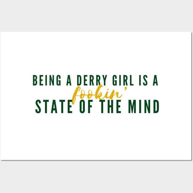 Being A Derry Girl Is A Fookin’ State Of The Mind - Derry Girls Design Wall Art by Jamille Art